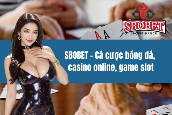 SBOBET - Cá cược bóng đá, casino online, game slot đỉnh cao