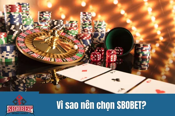 Vì sao nên chọn sbobet